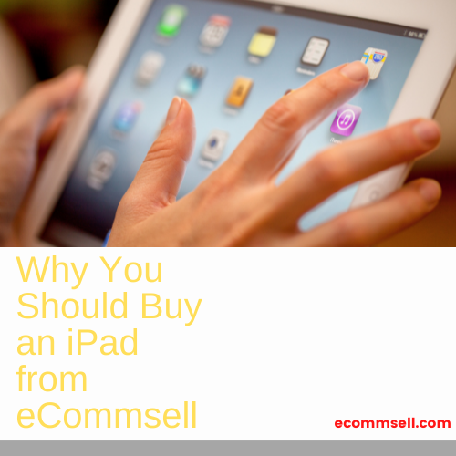 Why You Should Buy an iPad from eCommsell